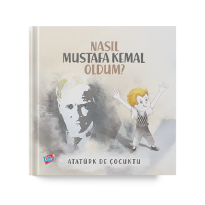 Nasıl Mustafa Kemal Oldum