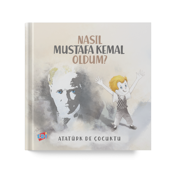 Nasıl Mustafa Kemal Oldum